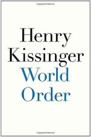 World Order Hardcover – 9 Sep 2014 by Henry Kissinger by Henry Kissinger
