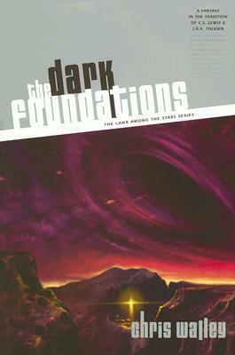 The Dark Foundations by Chris Walley