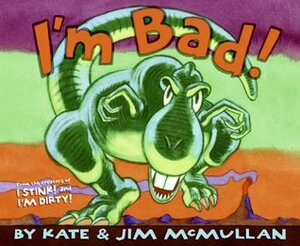 I'm Bad! by Jim McMullan, Kate McMullan