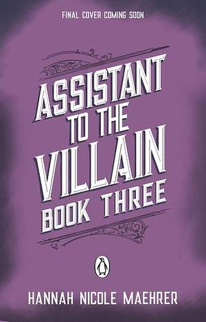 Assistant to the Villain Book 3 by Hannah Nicole Maehrer