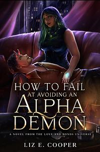 How To Fail At Avoiding An Alpha Demon by Liz E. Cooper