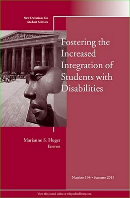 Fostering the Increased Integration of Students with Disabilities: New Directions for Student Services, Number 134 by SS, Student Services