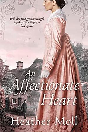 An Affectionate Heart: A Pride and Prejudice Variation by Heather Moll