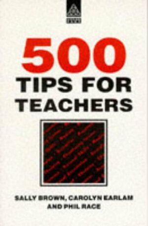 500 Tips for Teachers by Sally A. Brown