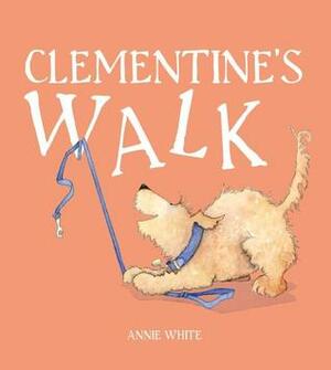 Clementine's Walk by Annie White