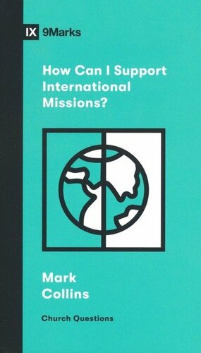 How Can I Support International Missions? by Mark Collins