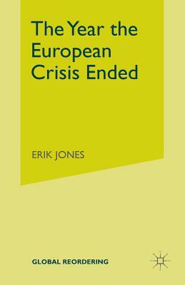 The Year the European Crisis Ended by E. Jones