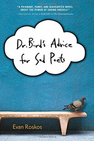 Dr. Bird's Advice for Sad Poets by Evan Roskos