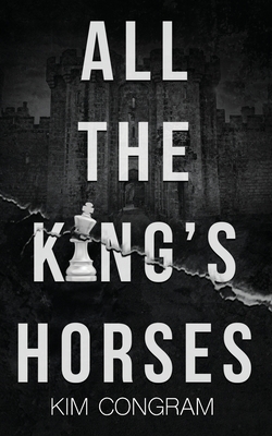 All the King's Horses by Kim Congram