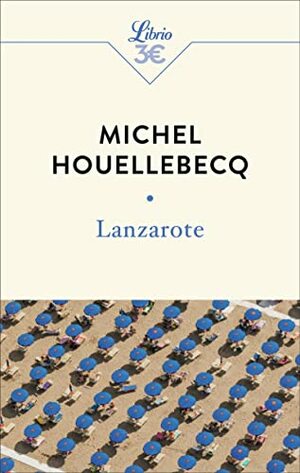 Lanzarote : et autres textes by Michel Houellebecq