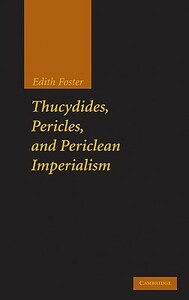 Thucydides, Pericles, and Periclean Imperialism by Edith Foster