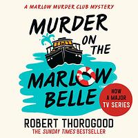 Murder on the Marlow Belle by Robert Thorogood