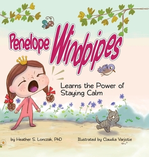 Penelope Windpipes: Learns the Power of Staying Calm by Heather S. Lonczak