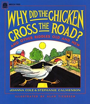 Why Did The Chicken Cross The Road? And Other Riddles, Old And New by Joanna Cole