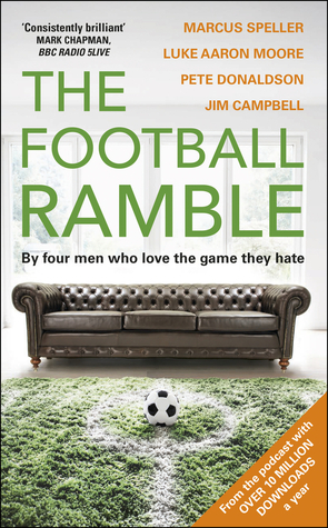 The Football Ramble by Marcus Speller, Jim Campbell, Pete Donaldson, Luke Moore