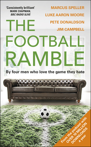 The Football Ramble by Jim Campbell, Marcus Speller, Pete Donaldson, Luke Moore