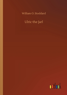 Ulric the Jarl by William O. Stoddard