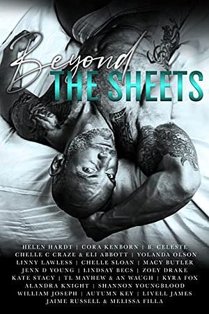 Beyond The Sheets: A BRAE Anthology  by Melissa Filla, Eli Abbott, Lindsay Becs, Tl Mayhew, Kyra Fox, Chelle C Craze, Alandra Knight, Livell James, Shannon Youngblood, Helen Hardt, Linny Lawless, William Joseph, Zoey Drake, Cora Kenborn, Chelle Sloan, Macy Butler, Yolanda Olson, B. Celeste, Kate Stacey, Jenn D. Young, Jaime Russell