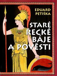 Staré řecké báje a pověsti by Eduard Petiška