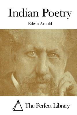 Indian Poetry by Edwin Arnold