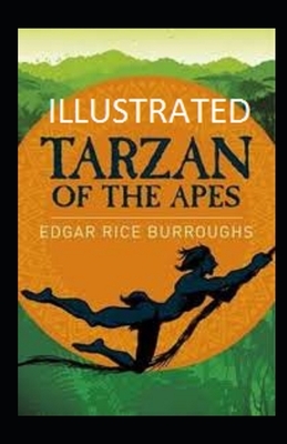 Tarzan of the Apes Illustrated by Edgar Rice Burroughs