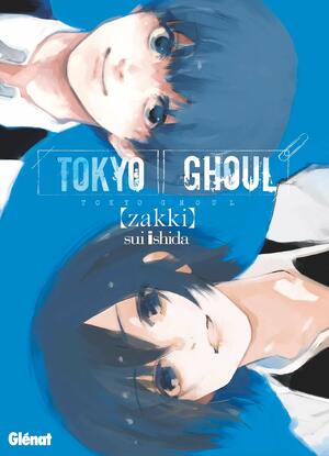 Tokyo Ghoul : Zakki by Sui Ishida