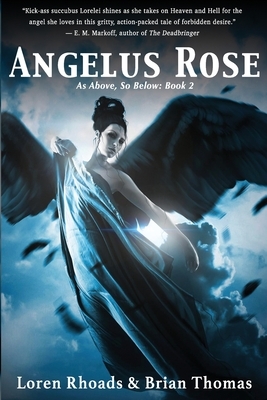 Angelus Rose: As Above, So Below: Book 2 by Brian Thomas, Loren Rhoads