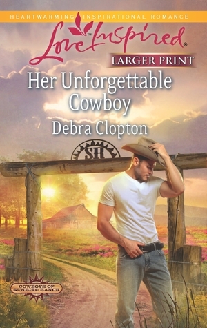 Her Unforgettable Cowboy by Debra Clopton