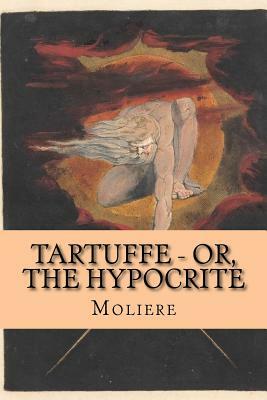 Tartuffe - Or, The Hypocrite by Molière