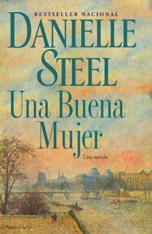 Una buena mujer by Danielle Steel