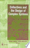 Collectives and the Design of Complex Systems by David H. Wolpert, Kagan Tumer