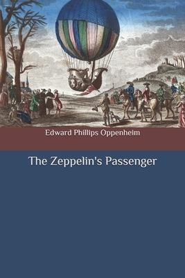 The Zeppelin's Passenger by Edward Phillips Oppenheim