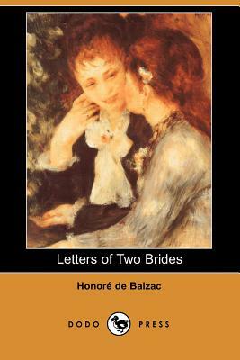 Letters of Two Brides (Dodo Press) by Honoré de Balzac