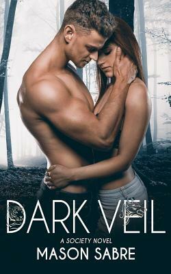 Dark Veil: Society Series by Mason Sabre