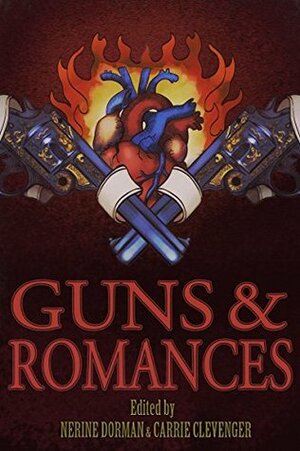 Guns & Romances by Sonya Clark, Alyssa Breck, Matt Jones, Amy Lee Burgess, Elizabeth Myrddin, Mav Skye, Nerine Dorman, Michael Collins, Marc Nash, K. Murphy Wilbanks, Carrie Clevenger, Ackley Lewis, David Jon Fuller, Sara Taylor Woods