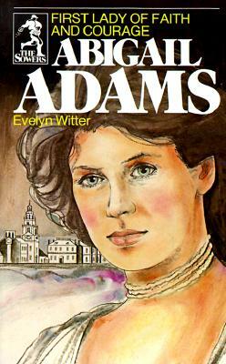 Abigail Adams (Sowers Series) by Evelyn Witter, Witter Evelyn