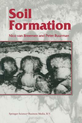 Soil Formation by Peter Buurman, Nico Van Breemen