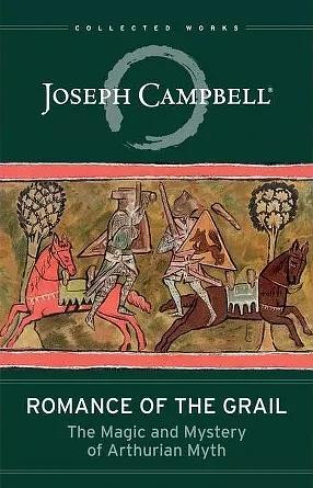 Romance of the Grail: The Magic and Mystery of Arthurian Myth by Evans Lansing Smith, Joseph Campbell