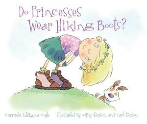 Do Princesses Wear Hiking Boots? by Carmela Lavigna Coyle