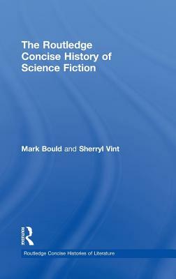 The Routledge Concise History of Science Fiction by Mark Bould, Sherryl Vint