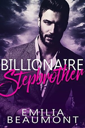 Billionaire Stepbrother by Emilia Beaumont