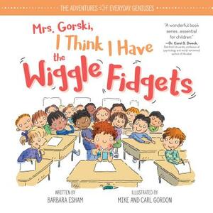 Mrs. Gorski I Think I Have the Wiggle Fidgets by Barbara Esham