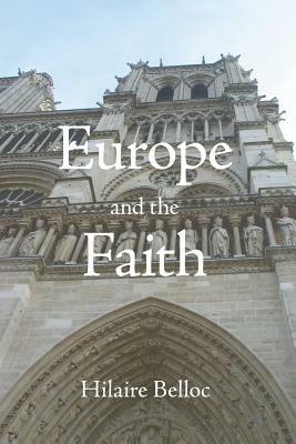 Europe and the Faith by Hillaire Belloc