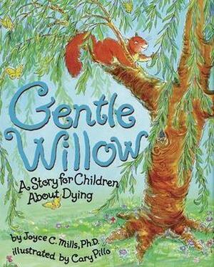 Gentle Willow: A Story for Children about Dying by Joyce C. Mills, Cary Pillo