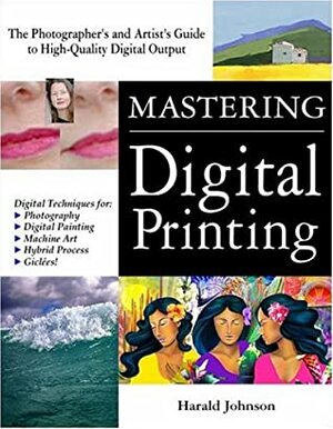 Mastering Digital Printing by Harald Johnson