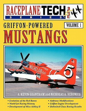 Griffon-Powered Mustangs - Raceplanetech Vol 1 by Nicholas a. Veronico, A. Kevin Grantham