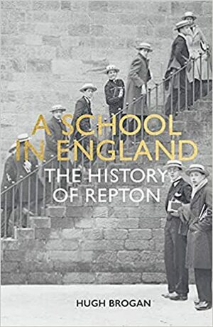 A School in England: A History of Repton by John Plowright, Hugh Brogan