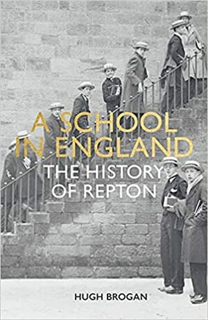 A School in England: A History of Repton by Hugh Brogan, John Plowright