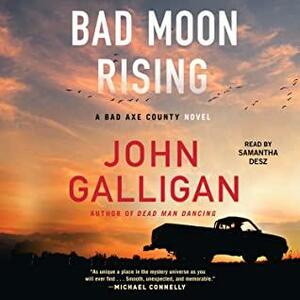 Bad Moon Rising: A Bad Axe County Novel by John Galligan
