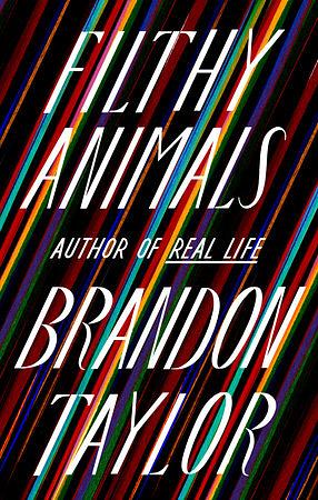 Filthy Animals by Brandon Taylor